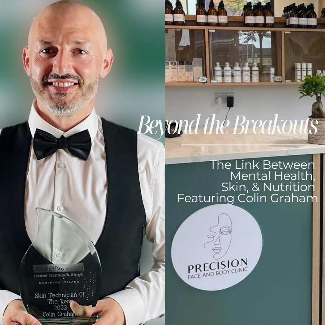 Beyond the Breakouts: The Link Between Mental Health, Skin, and Nutrition – featuring Colin Graham