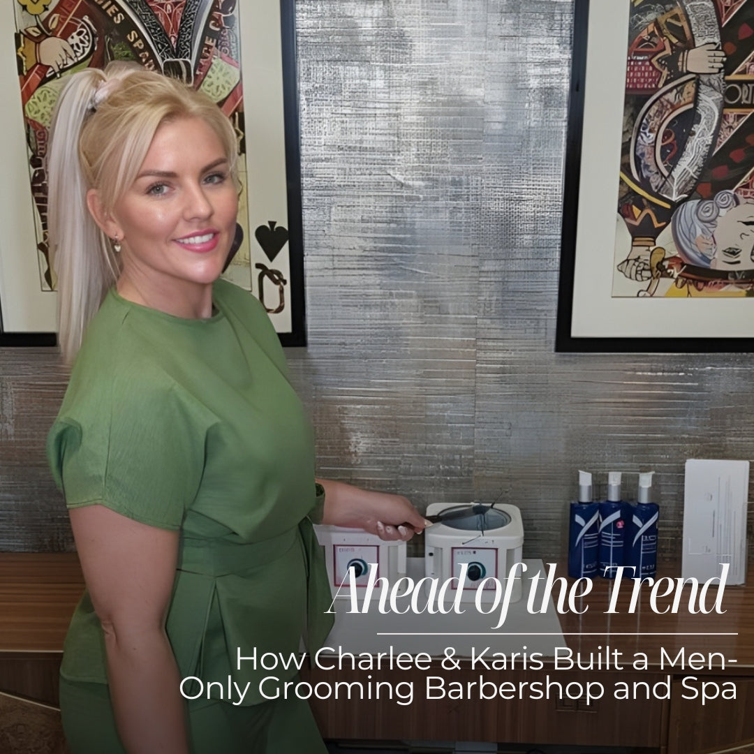Ahead of the Trend: How Charlee & Karis Built a Men-Only Grooming Barbershop and Spa