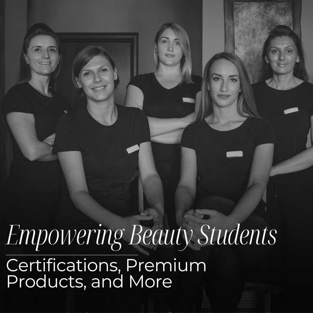 Empowering Beauty Students: Certifications, Premium Products, and More