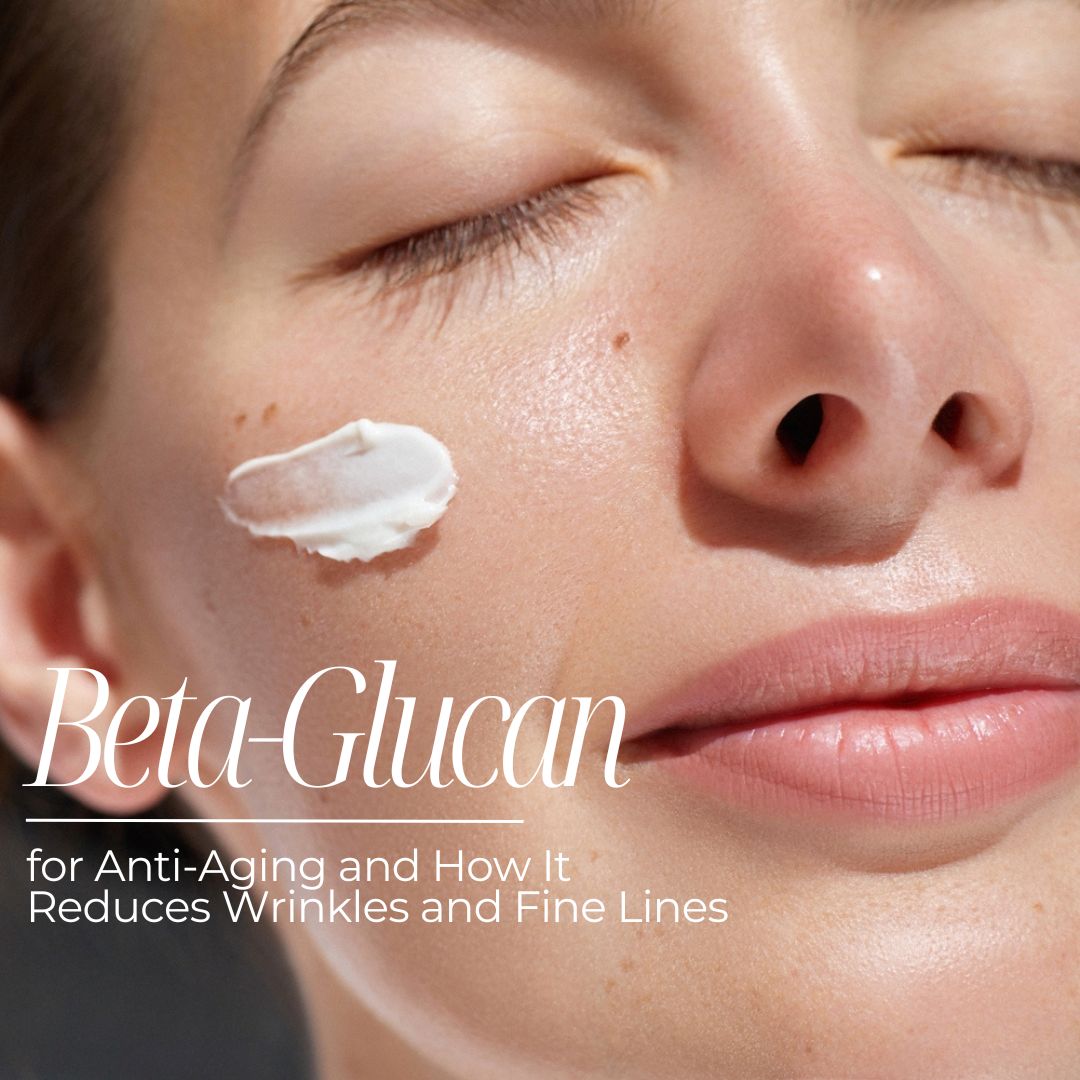 Beta-Glucan for Anti-Aging: How It Reduces Wrinkles and Fine Lines