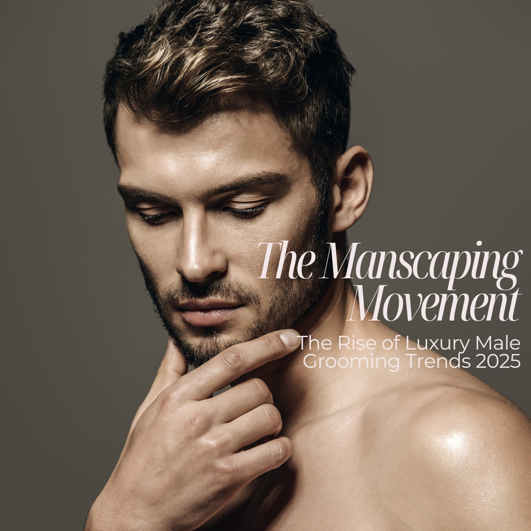 The Manscaping Movement: The Rise of Luxury Male Grooming Trends 2025