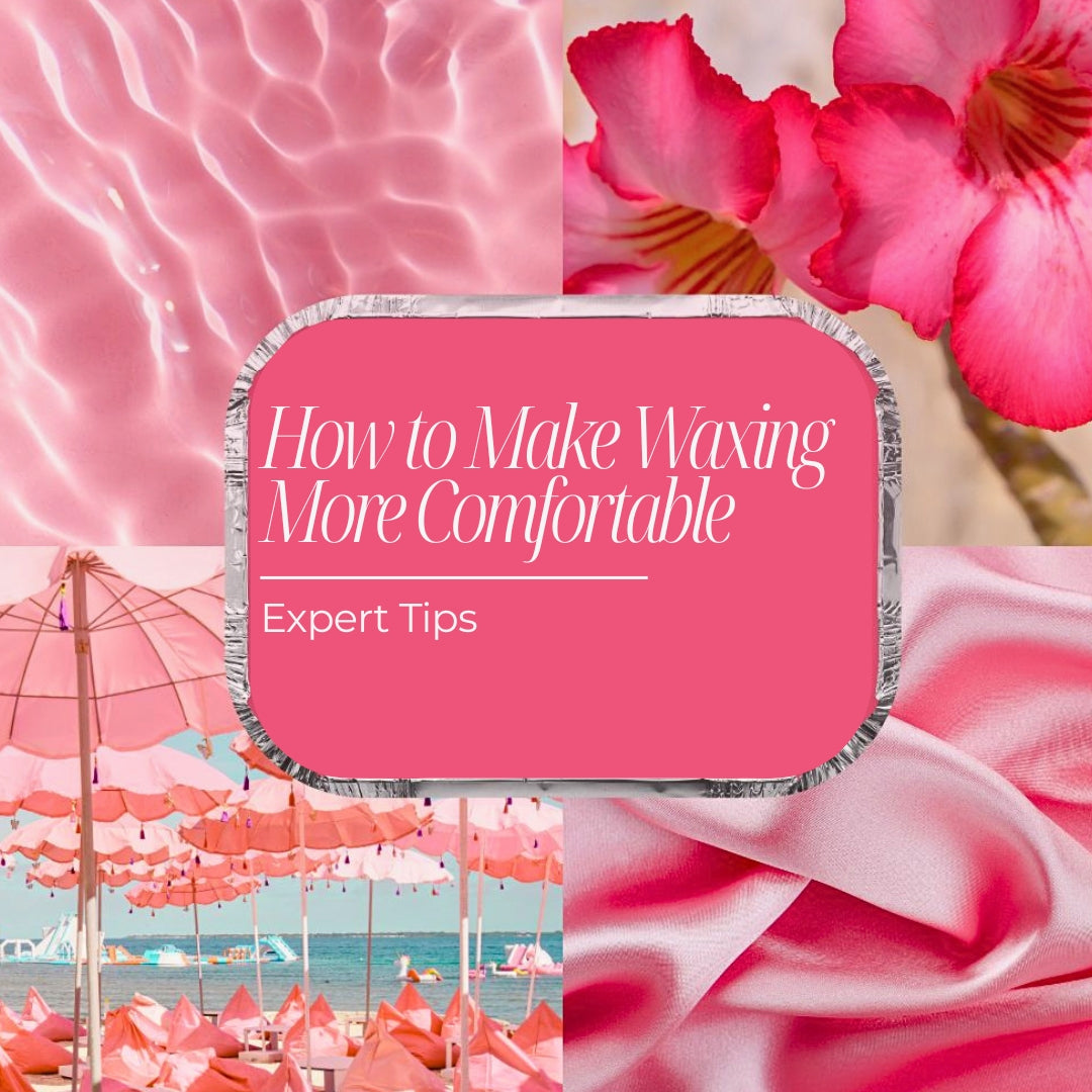 How to Make Waxing More Comfortable: Expert Tips